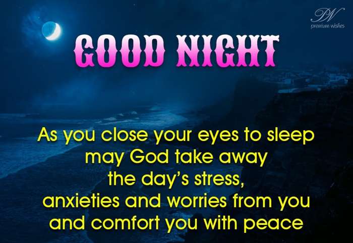 Good night As you close your eyes may you find rest