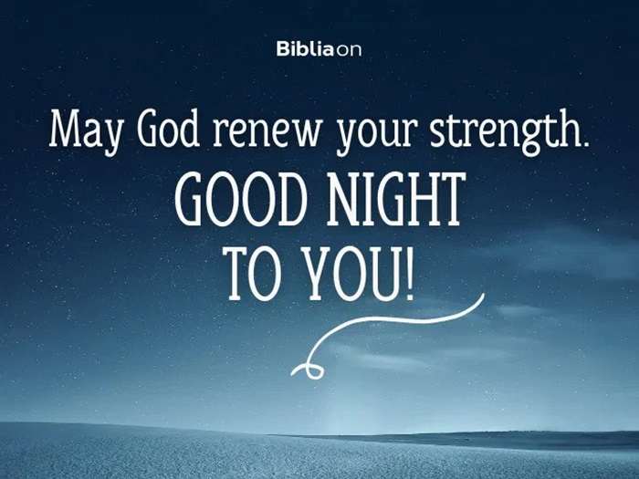 may god renew your strength good night to you