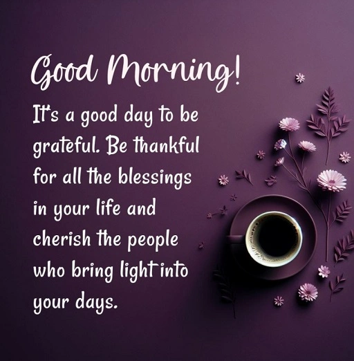Good morning Let today be a reminder of all the wonderful things youve experienced this week and let your heart overflow with gratitude for each of those moments. 1