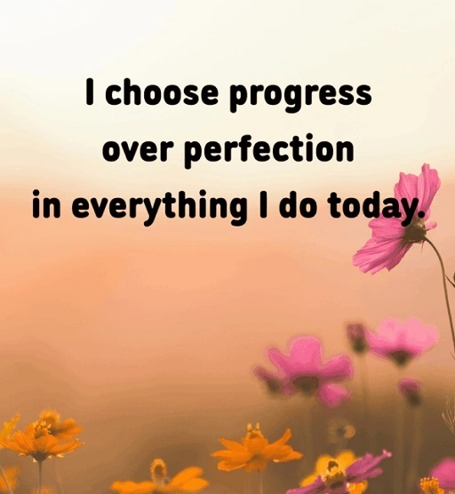 Choose progress over perfection this afternoon 1